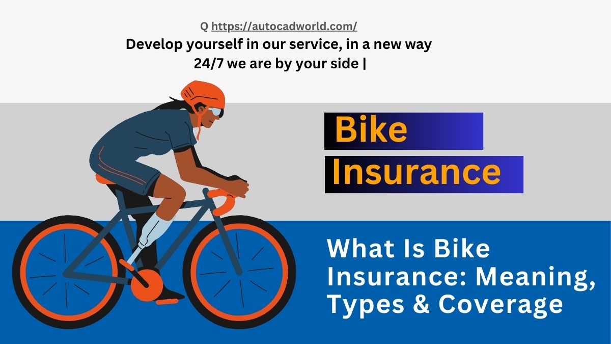 What Is Bike Insurance Meaning, Types & Coverage